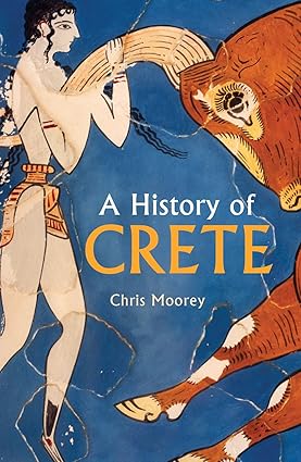 A History of Crete by Chris Moorey