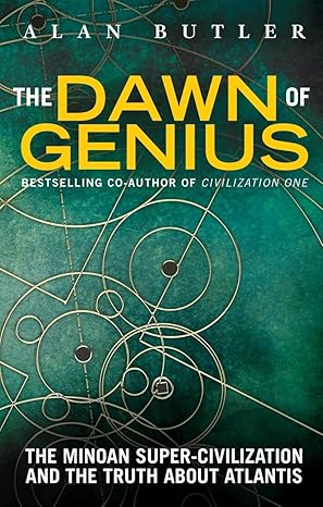 Dawn of Genius: The Minoan Super-Civilization And The Truth About Atlantis