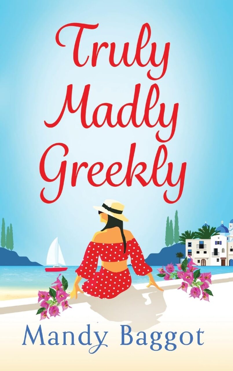 Truly, Madly, Greekly: The perfect romantic feel-good read from Mandy Baggot