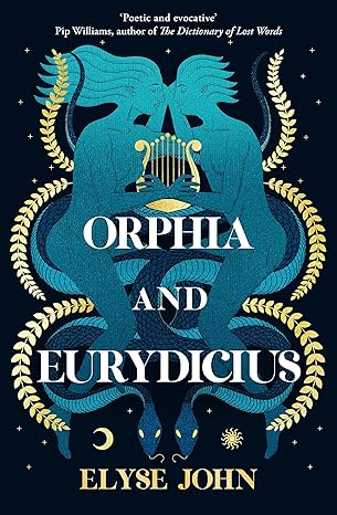 Orphia And Eurydicius: A beautiful compelling story of love and creativity