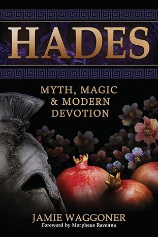 Hades: Myth, Magic & Modern Devotion by Jamie Waggoner