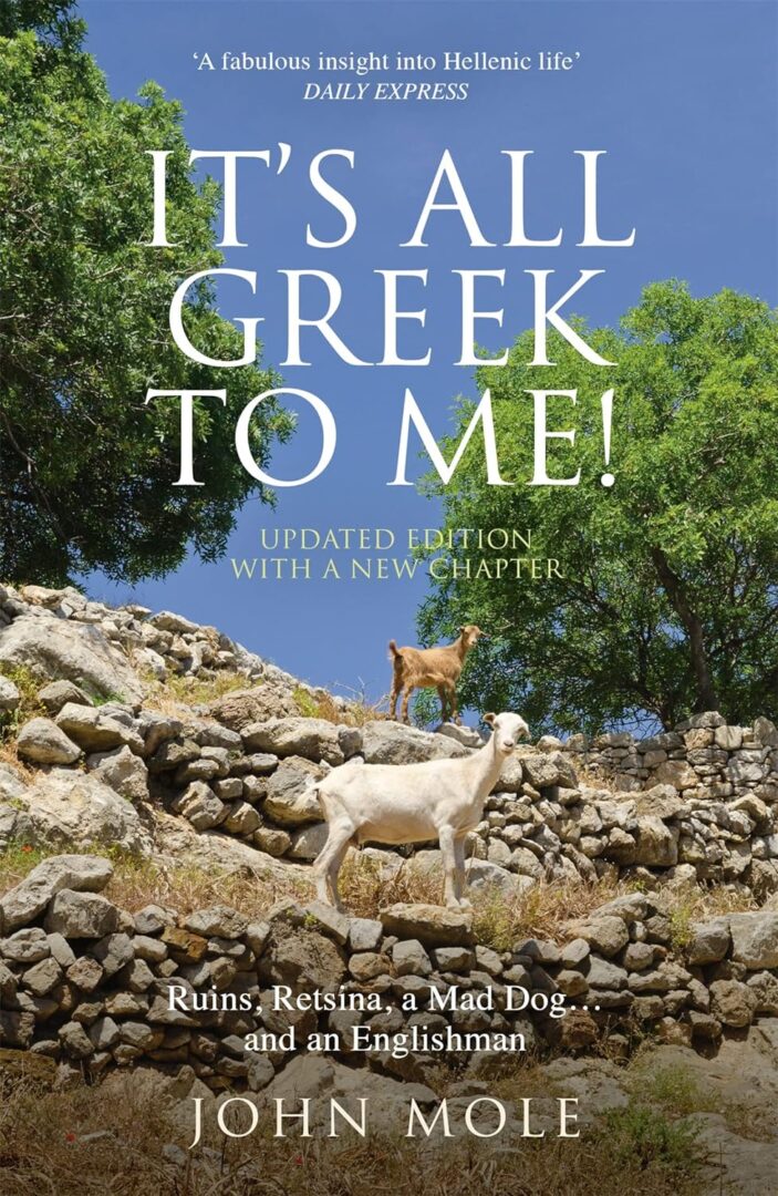 It’s All Greek to Me!: A Tale of a Mad Dog and an Englishman, Ruins, Retsina – And Real Greeks